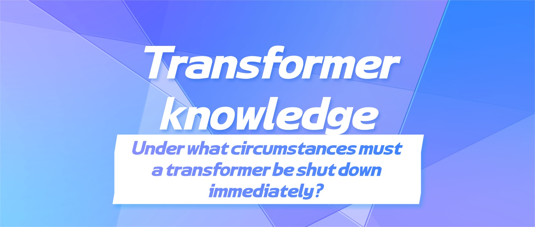 Under what circumstances must a transfor